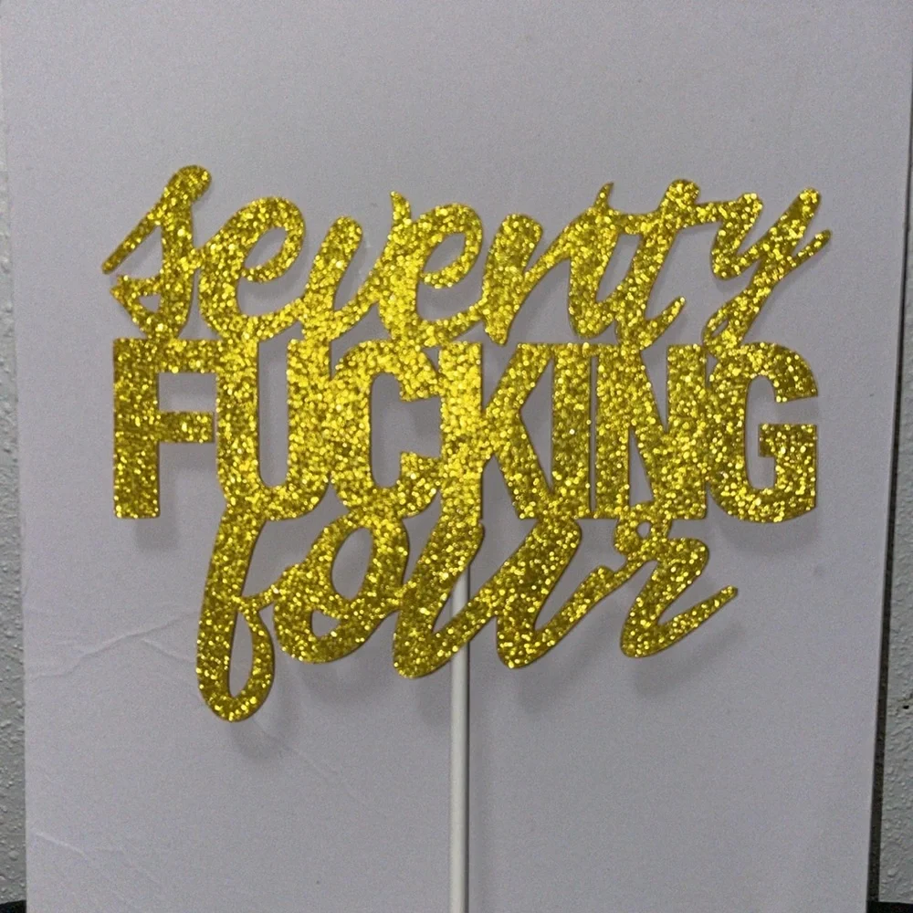 Seventy Fucking Four Cake Toppers - Happy 74th Birthday Glittery Cake New